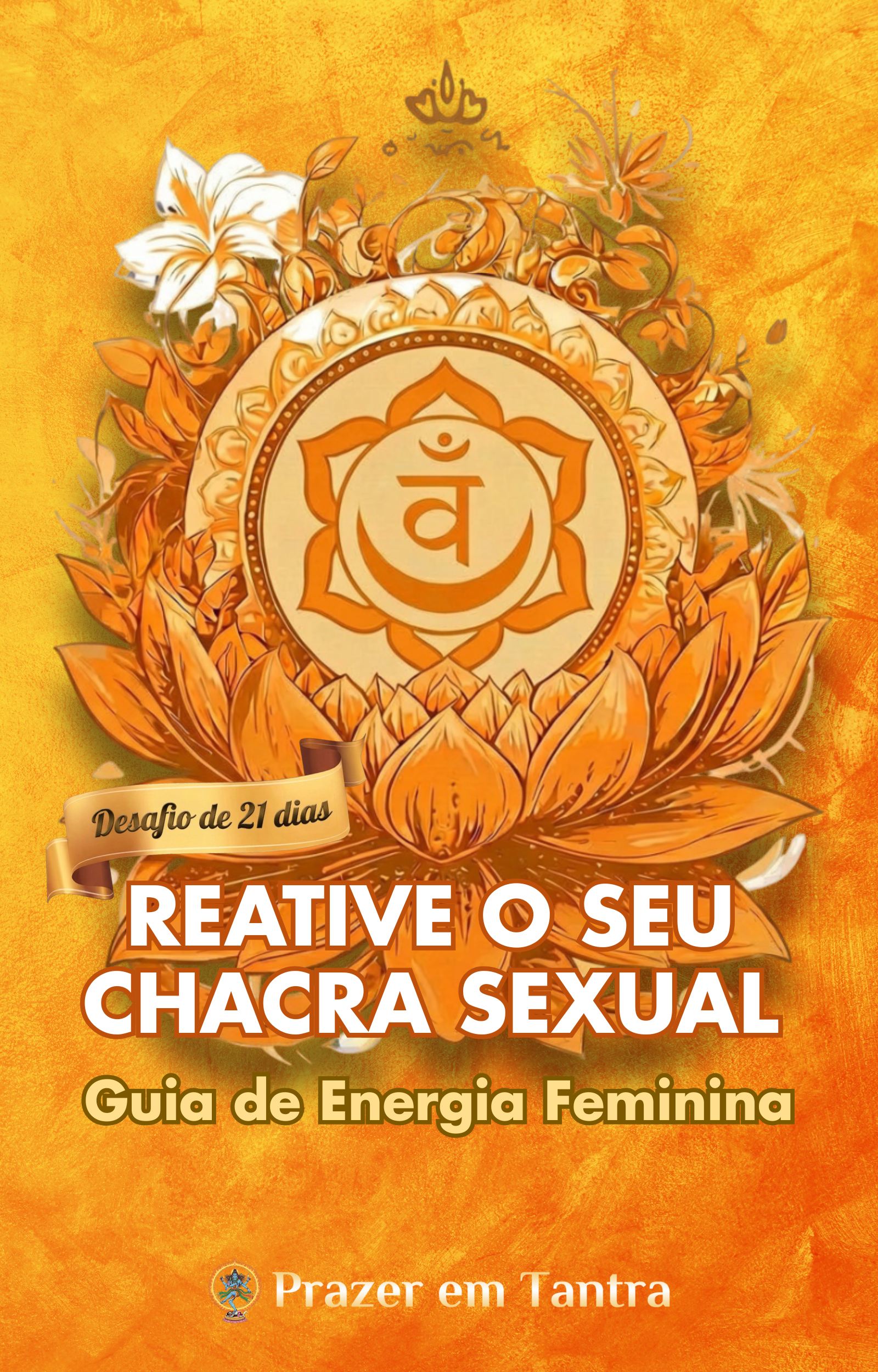 Capa do ebook Reative o Seu Chacra Sexual, Guia de Energia Feminina